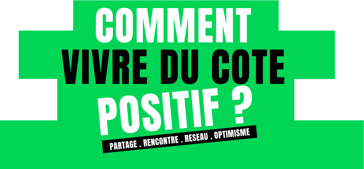 Comment vivre du côté positif
